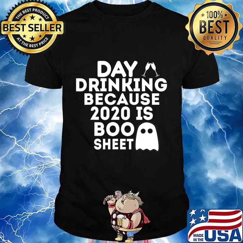 Day Drinking Beacause 2020 is Boo Sheet Ghost Halloween Gift T-Shirt