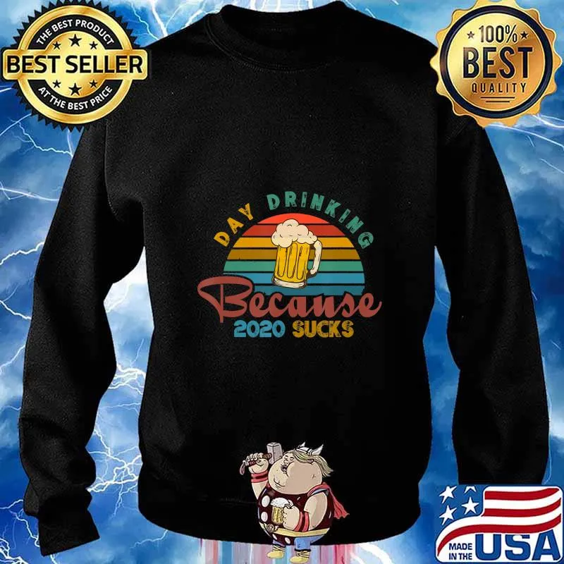 Day Drinking Because 2020 Sucks Funny Vintage Retro T-Shirt Sweater