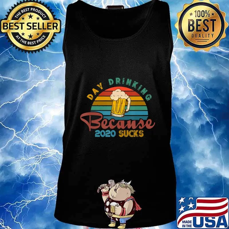 Day Drinking Because 2020 Sucks Funny Vintage Retro T-Shirt Tank top