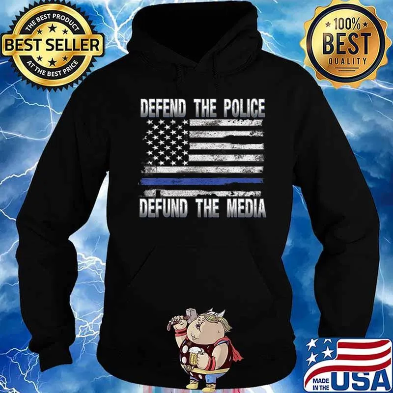 Defend Police Defund Media Support Thin Blue Line US Flag T-Shirt Hoodie