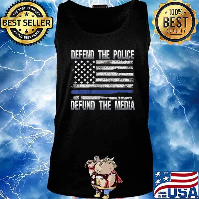 Defend Police Defund Media Support Thin Blue Line US Flag T-Shirt Tank top