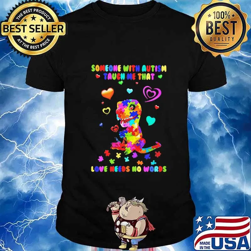 Dinosaur someone with autism taught me that love needs no words heart shirt