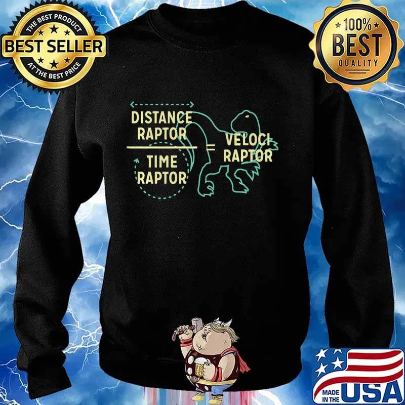Distance Raptor Over Time Raptor = Velociraptor Science Gift Premium T-Shirt Sweater