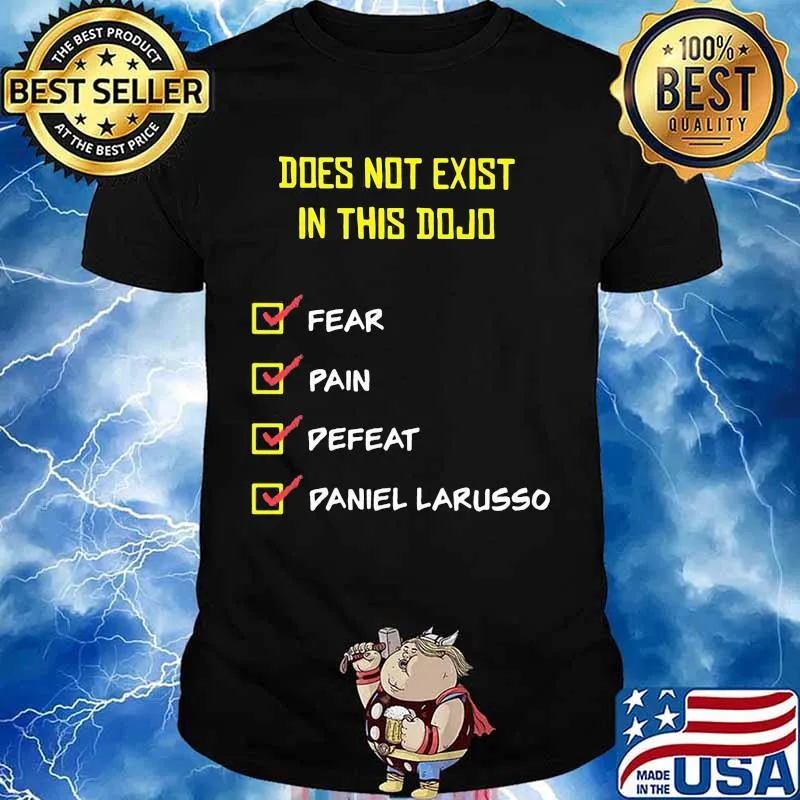 Does not exist in this dojo fear pain defeat daniel larusso shirt