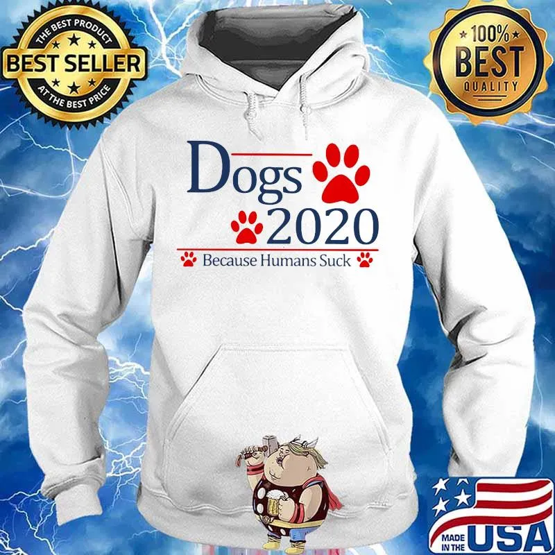 Dogs 2020 because humans suck paws s Hoodie
