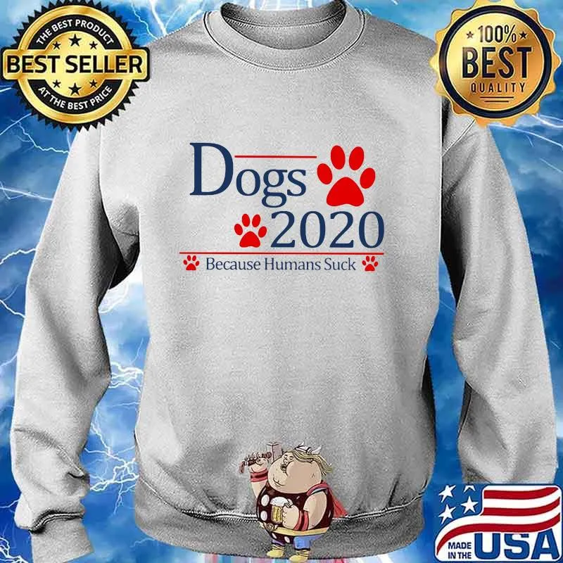 Dogs 2020 because humans suck paws s Sweater