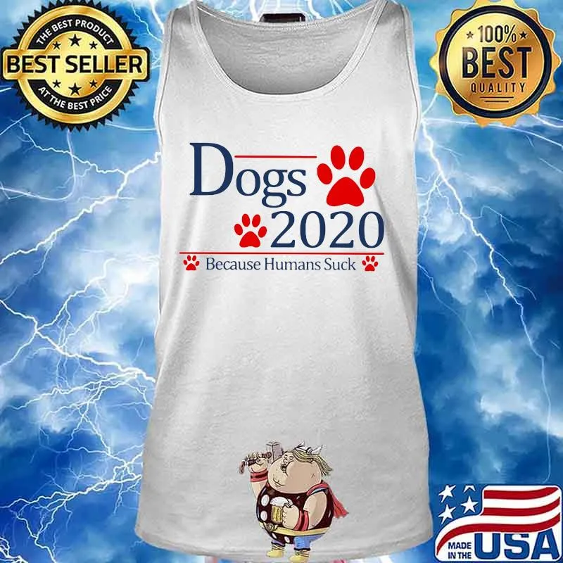 Dogs 2020 because humans suck paws s Tank top