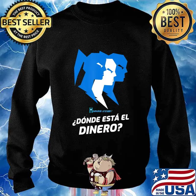 Dónde está el Dinero HONDURAS LO EXIGE T-Shirt Sweater