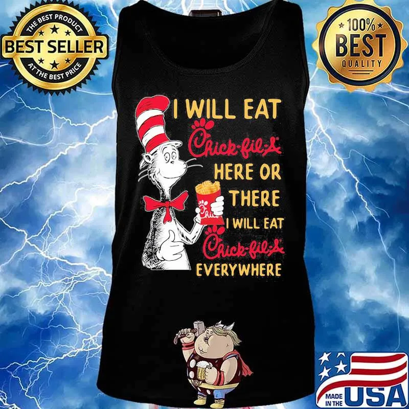 Dr seuss i will eat chick-fil-a here or there i will eat chick-fil-a everywhere s Tank top