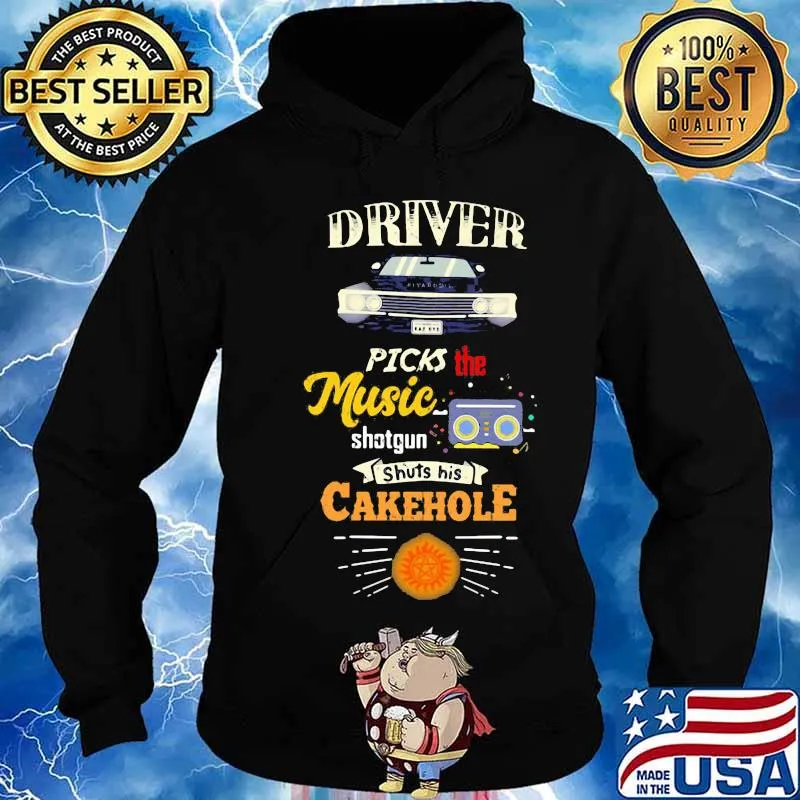 Driver picks the music shotgun shuts his cakehole s Hoodie