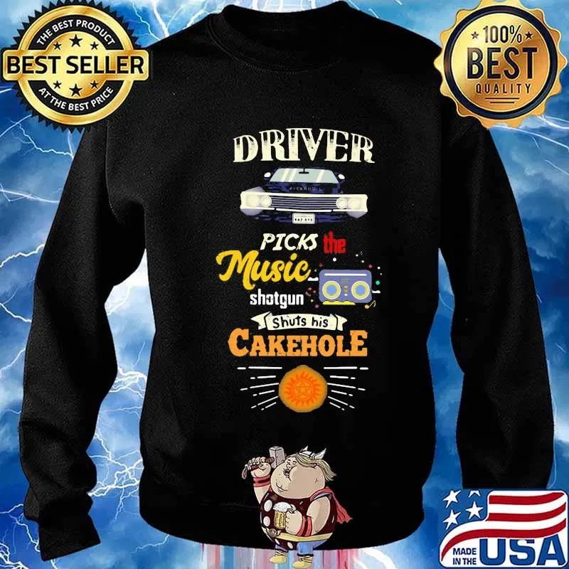 Driver picks the music shotgun shuts his cakehole s Sweater