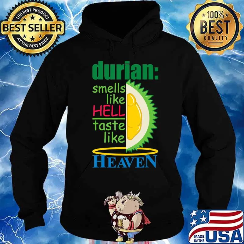 Durian Smells Like Hell Taste Like Heaven - Smelly Fruit T-Shirt Hoodie