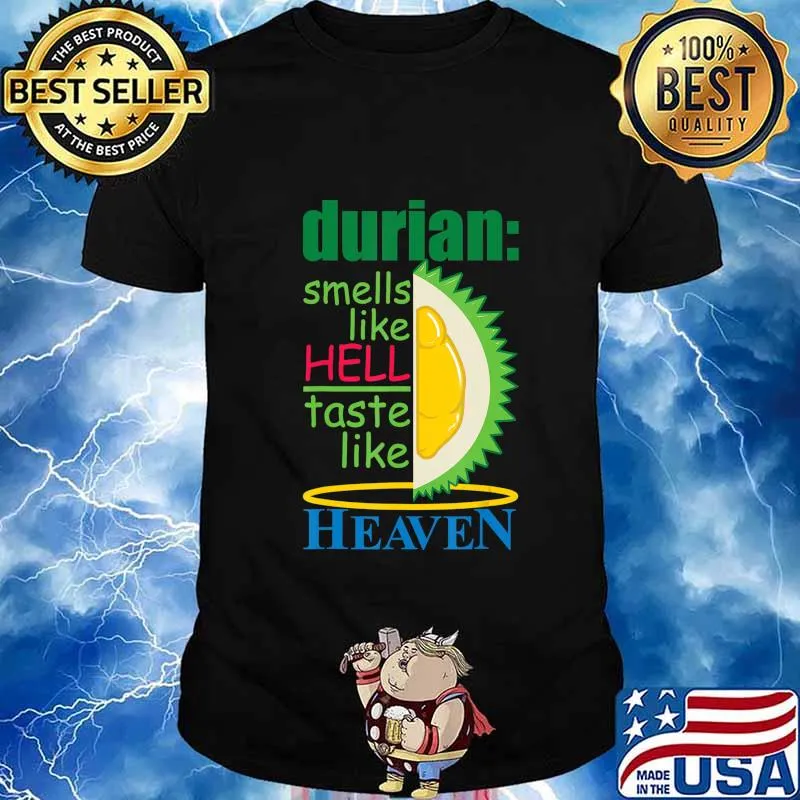 Durian Smells Like Hell Taste Like Heaven - Smelly Fruit T-Shirt