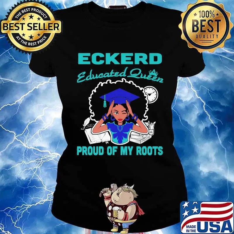 Eckerd educated queen proud of my roots s Ladies tee