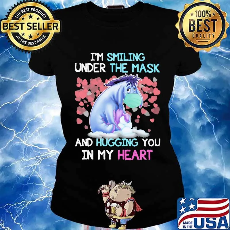 Eeyore donkey i'm smiling under the mask and hugging you in my heart s Ladies tee