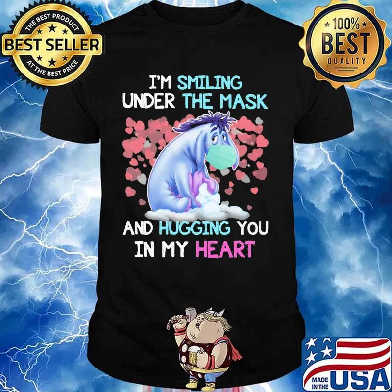 Eeyore donkey i'm smiling under the mask and hugging you in my heart shirt