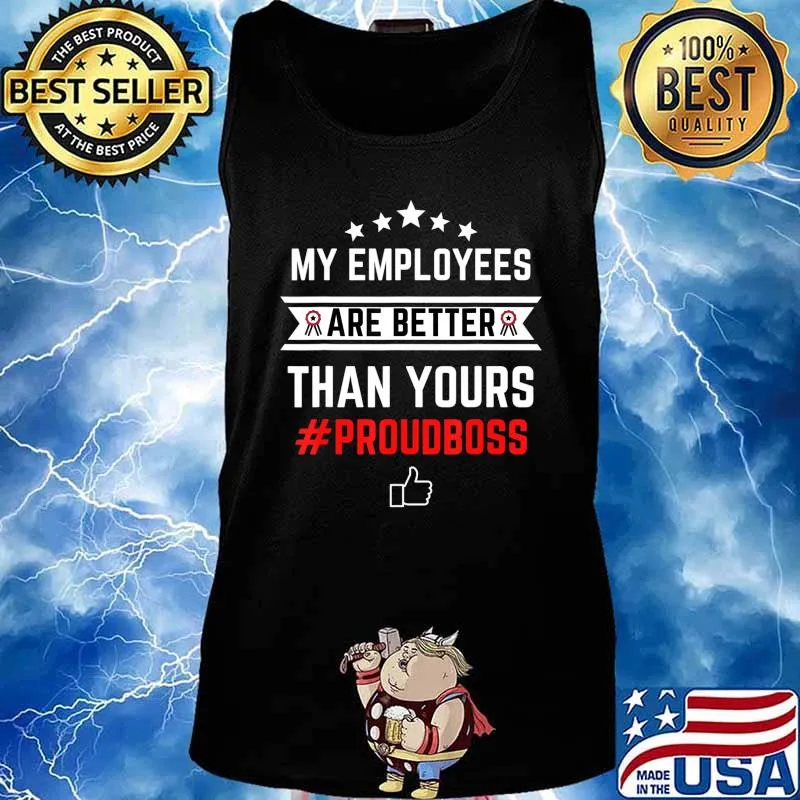 Employee Appreciation Gifts - My Employees Are Better T-Shirt Tank top