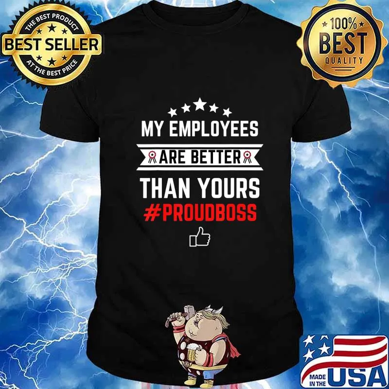 Employee Appreciation Gifts - My Employees Are Better T-Shirt