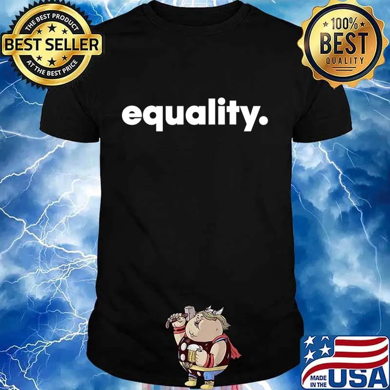 Equality - Social Justice T-Shirt