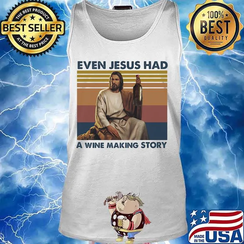 Even jesus had a wine making story god vintage s Tank top