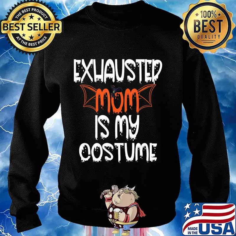 Exhausted Mom Is My Costume Lazy Halloween Costume Easy DIY T-Shirt Sweater