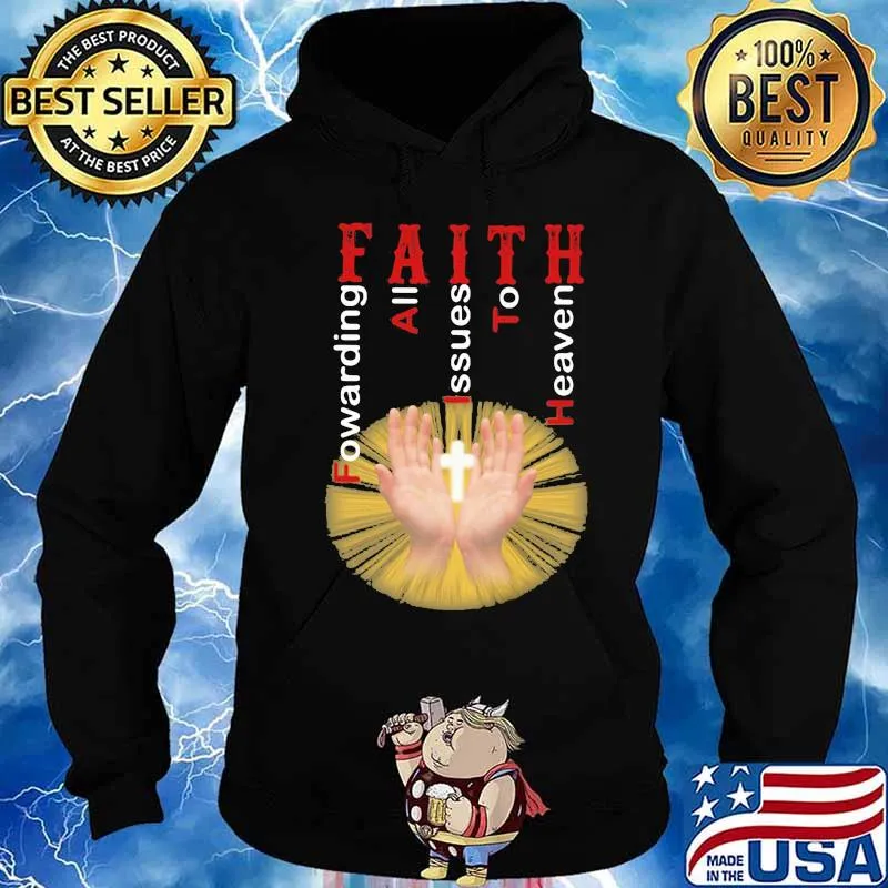 Faith forwarding all issues to heaven s Hoodie
