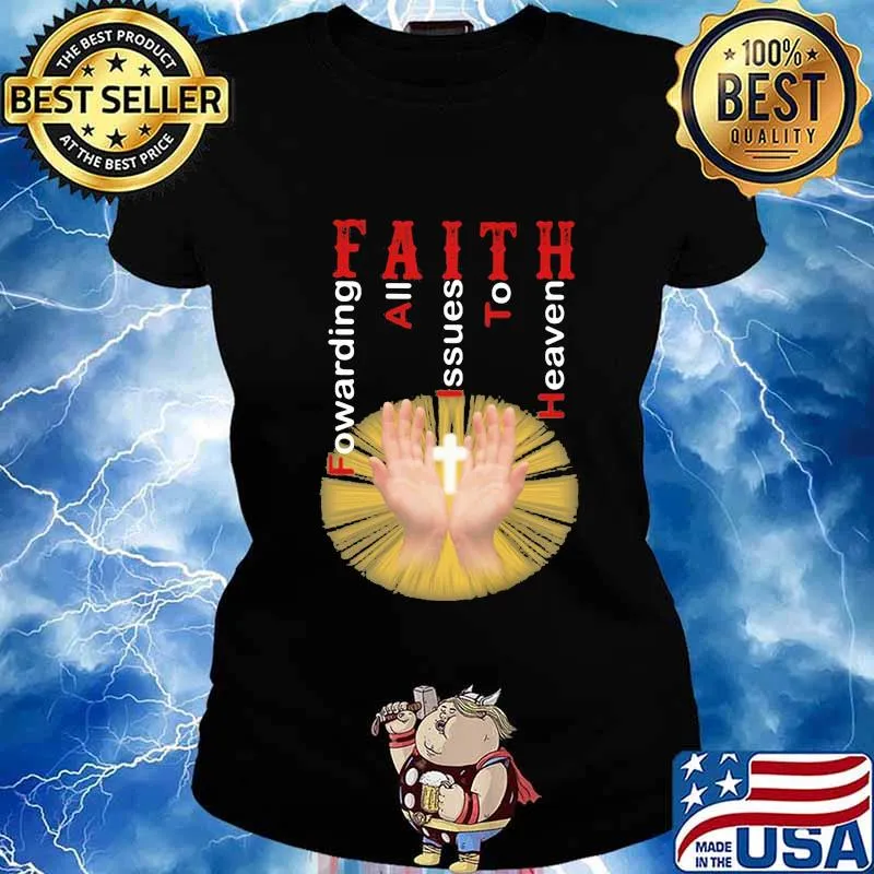 Faith forwarding all issues to heaven s Ladies tee