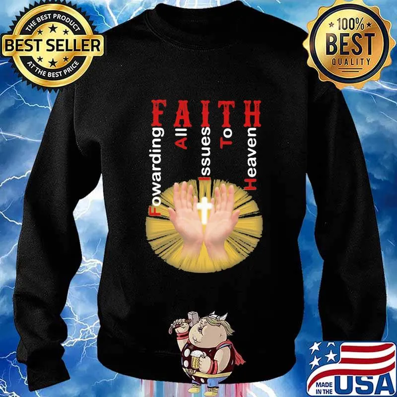 Faith forwarding all issues to heaven s Sweater