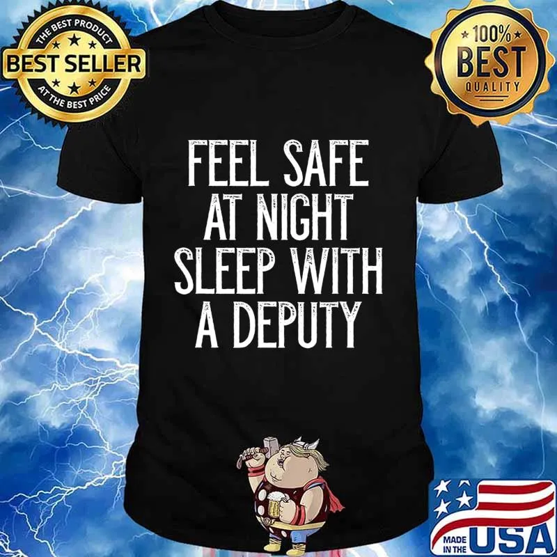 Feel safe at night sleep with a deputy T-Shirt