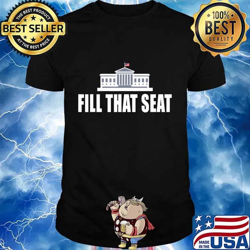 Fill That Seat Funny Trump 2020 President Gifts T-Shirt