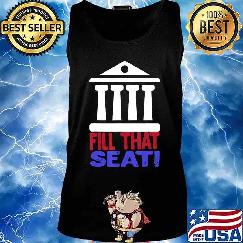 Fill That Seat Gift for Men Women USA Flag Fill The Seat T-Shirt Tank top