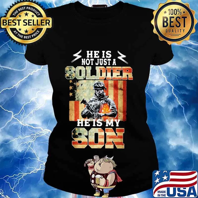 Flag american he is not just a soldier he is my son s Ladies tee
