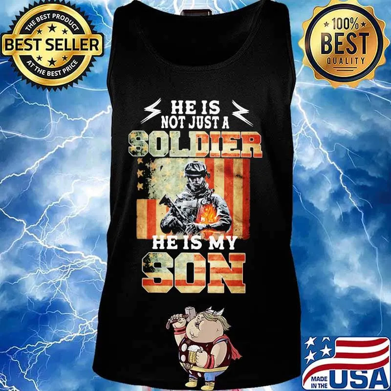 Flag american he is not just a soldier he is my son s Tank top