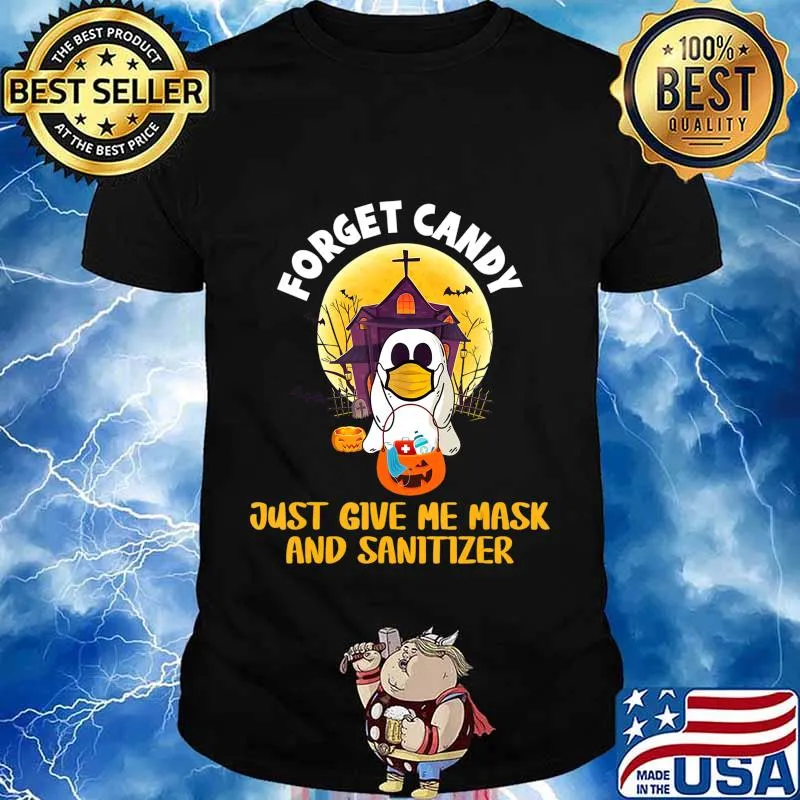 Forget Candy Just Give Me Mask And Sanitizer Funny Gift T-Shirt