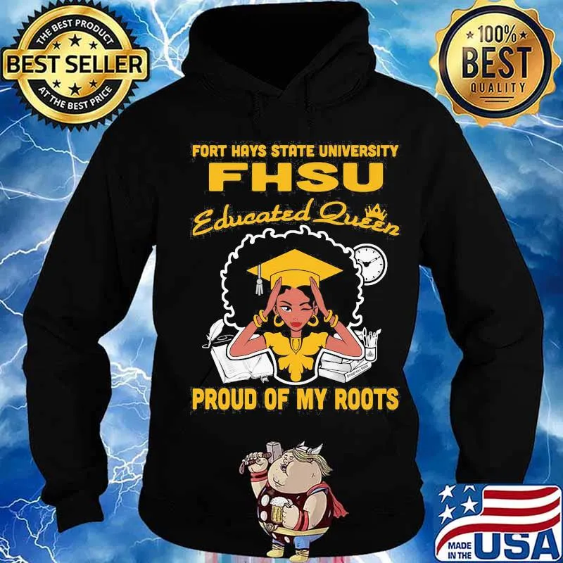 Fort hays state university fhsu educated queen proud of my roots s Hoodie