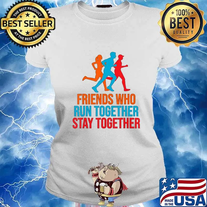 FRIENDS WHO RUN TOGETHER STAY TOGETHER SHIRT T-Shirt Ladies tee
