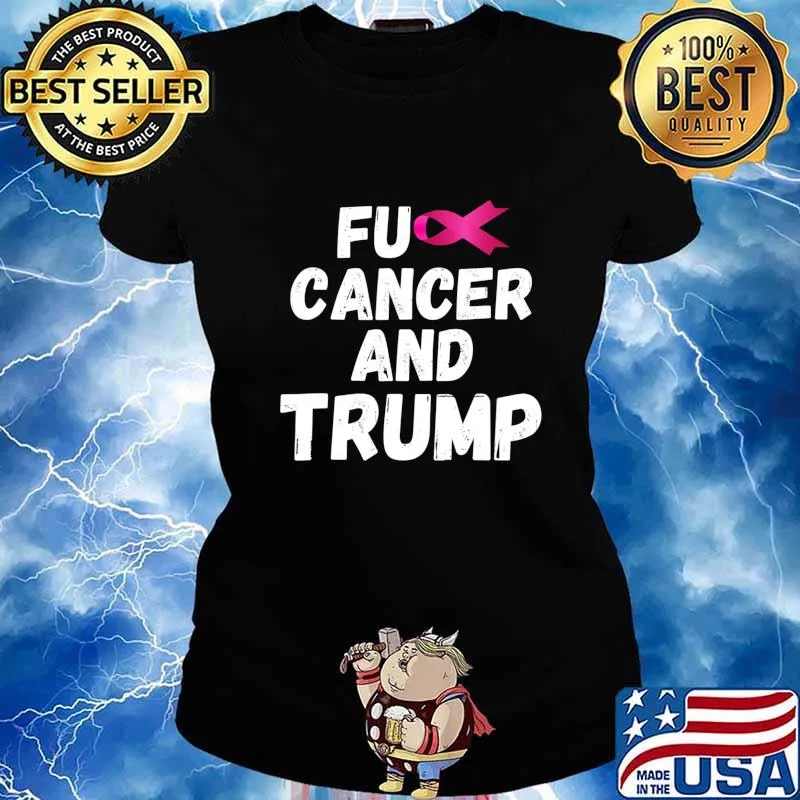 Fuck Cancer And Trump T-Shirt Ladies tee