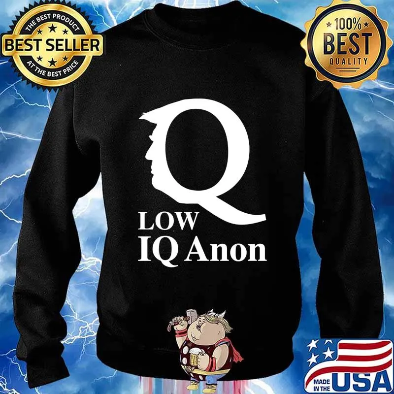 Funny Anti Trump Low IQ Anon Qanon Parody Novelty Joke Gift T-Shirt Sweater