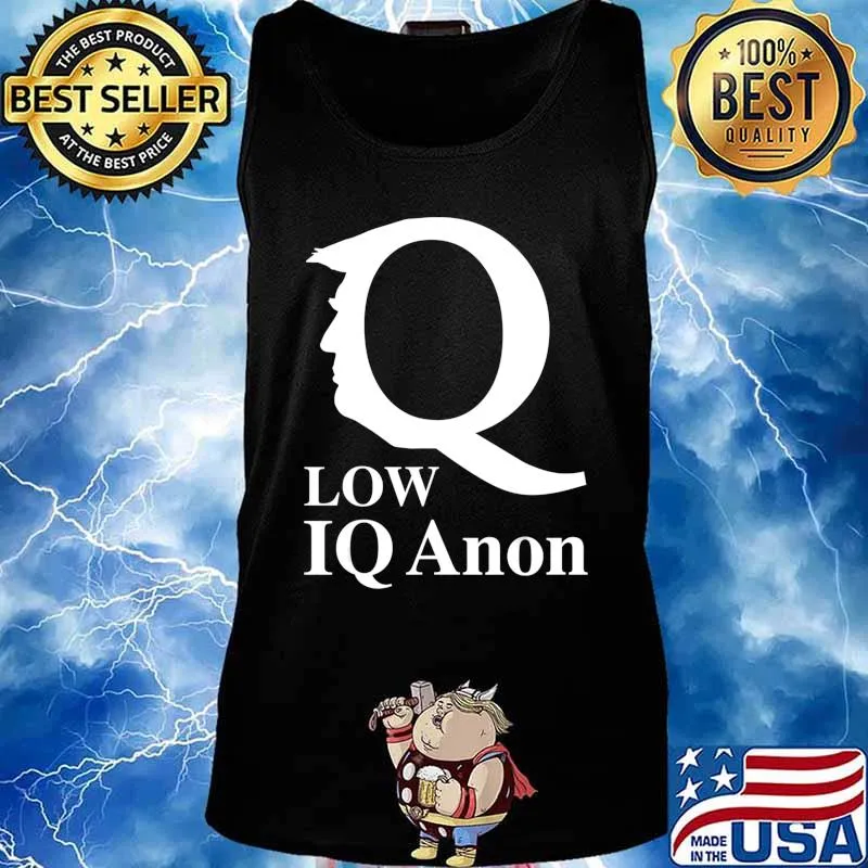 Funny Anti Trump Low IQ Anon Qanon Parody Novelty Joke Gift T-Shirt Tank top