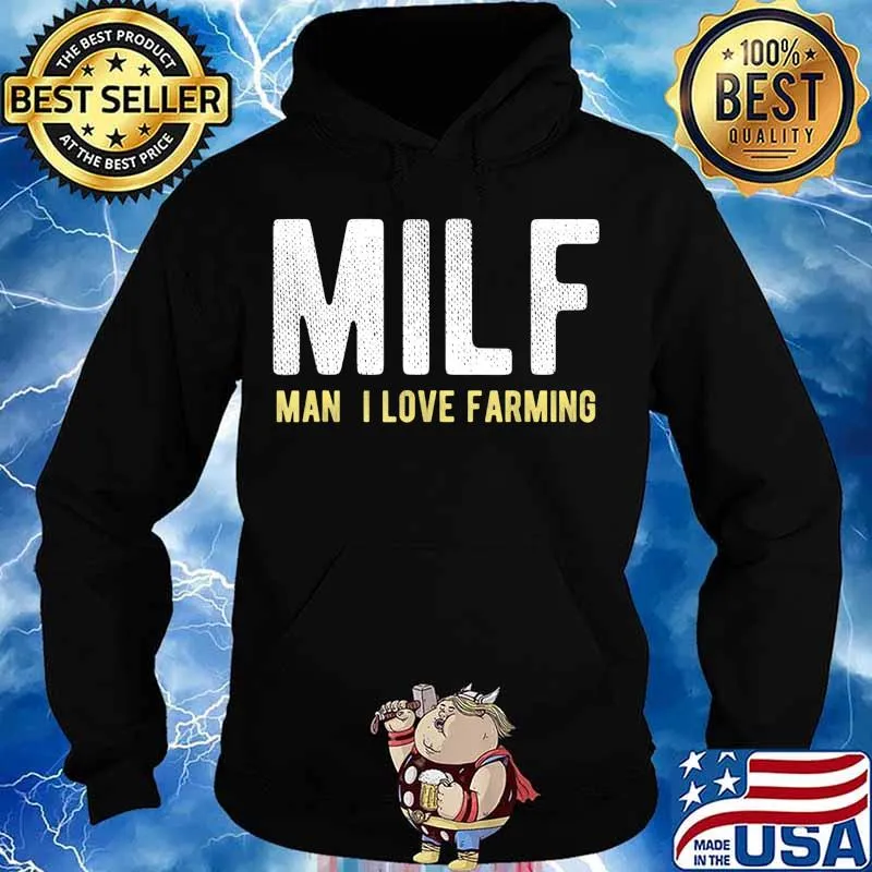 Funny Farmer Gift - MILF Man I Love Farming farm fan life T-Shirt Hoodie