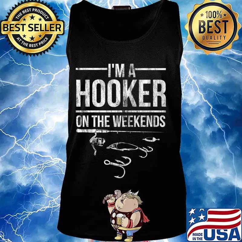 Funny Fisherman Fishing I'm A Hooker At The Weekend Design Premium T-Shirt Tank top