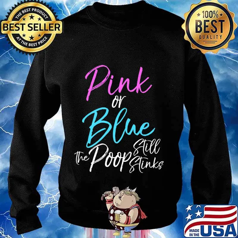 Funny Gender Reveal Joke Pink or Blue the Poop Still Stinks Premium T-Shirt Sweater