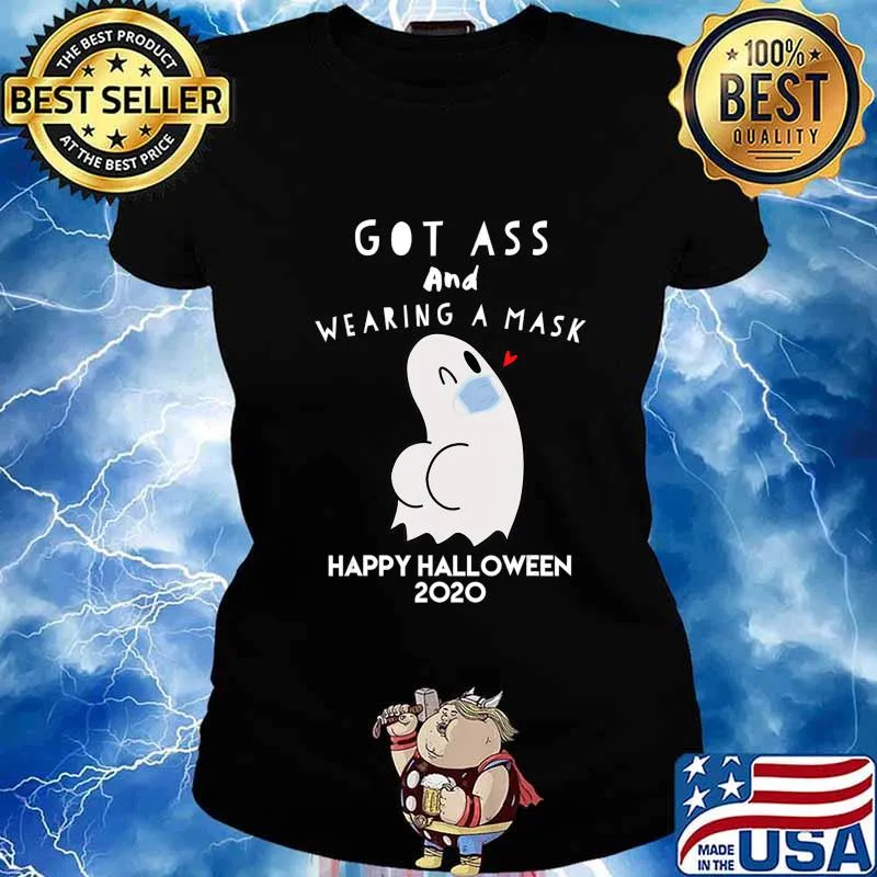 Funny GhostHalloween Got Ass Wearing a Mask Gift for adults T-Shirt Ladies tee