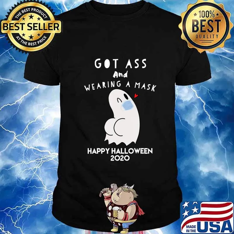 Funny GhostHalloween Got Ass Wearing a Mask Gift for adults T-Shirt
