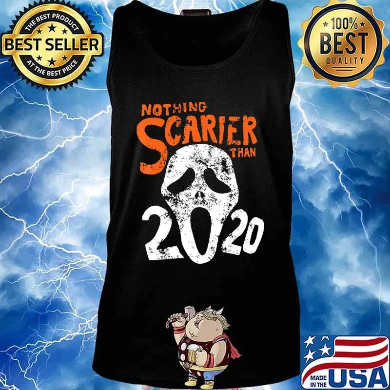 Funny Halloween 2020 Gift Design Nothing Scarier Than 2020 T-Shirt Tank top