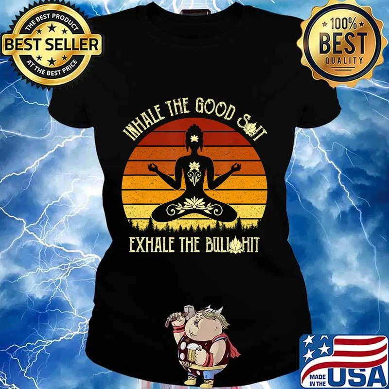 Funny Yoga Inhale The Good Shit Exhale The Bullshit T-Shirt Ladies tee