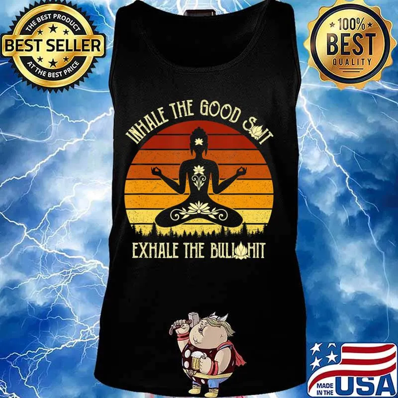 Funny Yoga Inhale The Good Shit Exhale The Bullshit T-Shirt Tank top