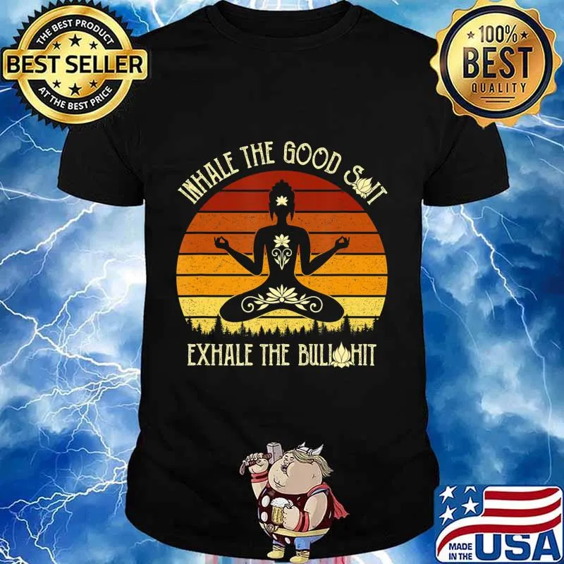 Funny Yoga Inhale The Good Shit Exhale The Bullshit T-Shirt
