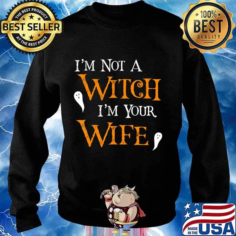 Get Back Witch- I'm Not A Witch I'm Your Wife Halloween T-Shirt Sweater