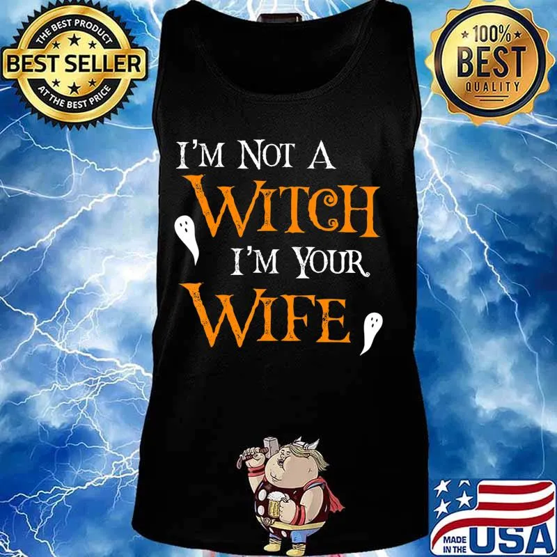 Get Back Witch- I'm Not A Witch I'm Your Wife Halloween T-Shirt Tank top